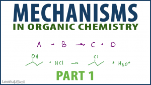 Mechanisms in Organic Chemistry Tutorial Video Series by Leah4Sci