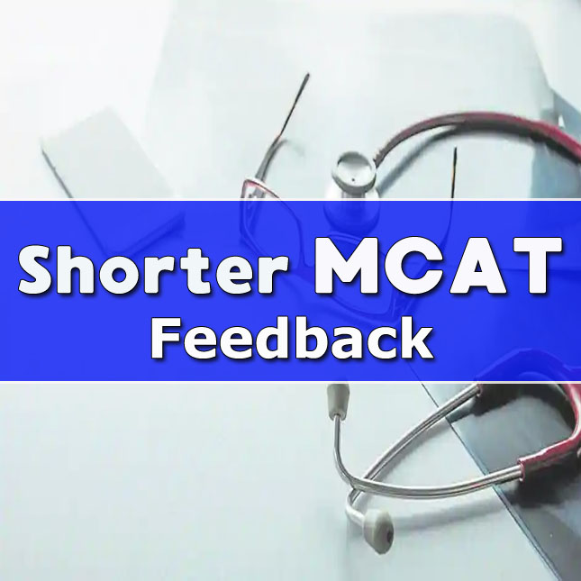 Advice and Feedback From Students Who Took The Shorter MCAT